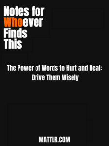 The Power of Words to Hurt and Heal: Drive Them Wisely